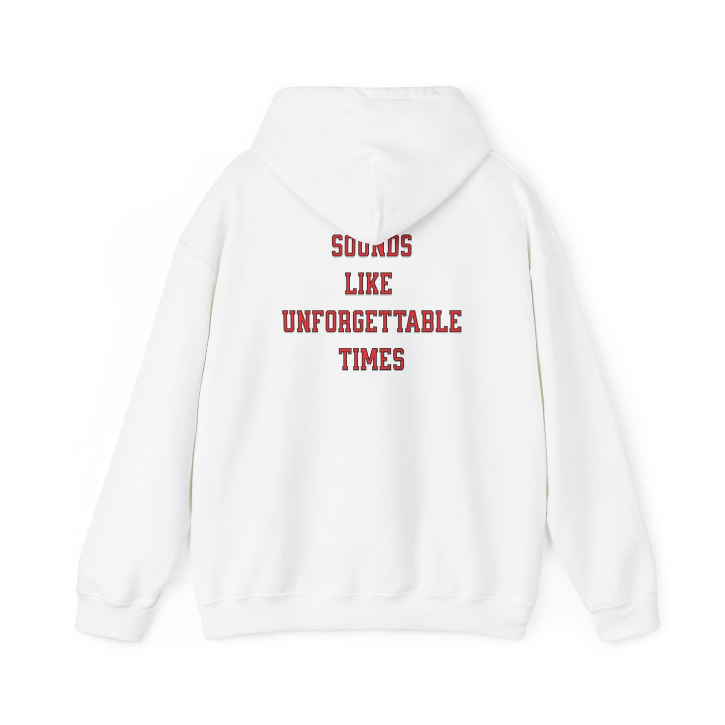 Sounds Like Unforgettable Times Hoodie